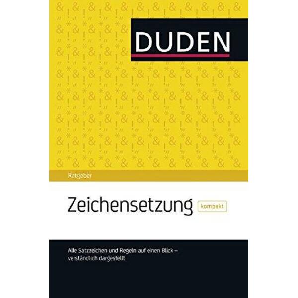 Duden Ratgeber – Zeichensetzung kompakt: Die Satzzeichen auf einen Blick