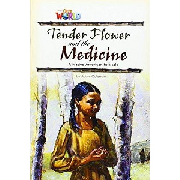 Our World Reader 4: Tender Flower and the Medicine
