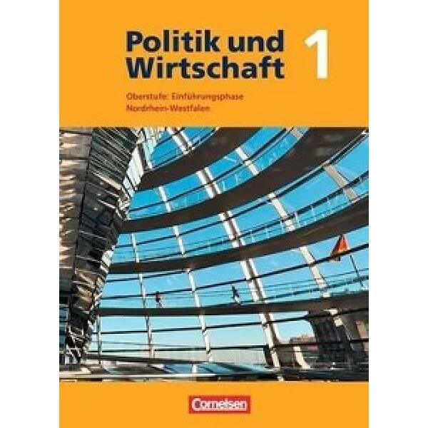 Politik und Wirtschaft 1 Oberstufe: Einfuhrungsphase Nordrhein-Westfalen Schlerbuch
