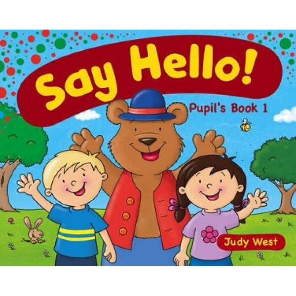 Say Hello! 1 Pupil’s Book
