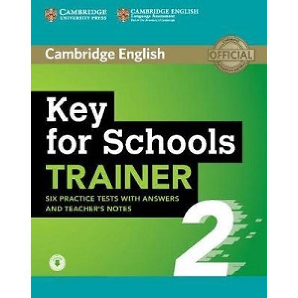 Trainer2: Key for Schools Six Practice Tests with Answers and Teacher’s Notes with Audio