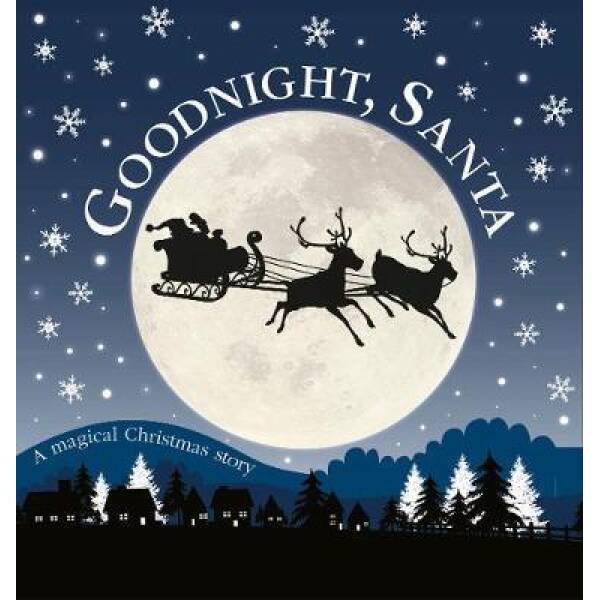 Goodnight, Santa: A Magical Christmas Story