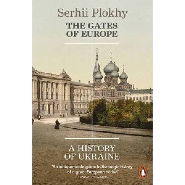 The Gates of Europe: A History of Ukraine