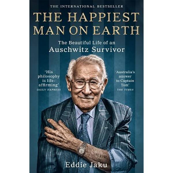 The Happiest Man on Earth: The Beautiful Life of an Auschwitz Survivor