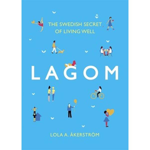 Lagom: The Swedish Secret of Living Well