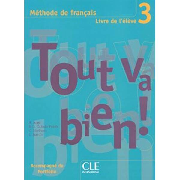Tout va bien ! 3 Livre de L`eleve + portfolio