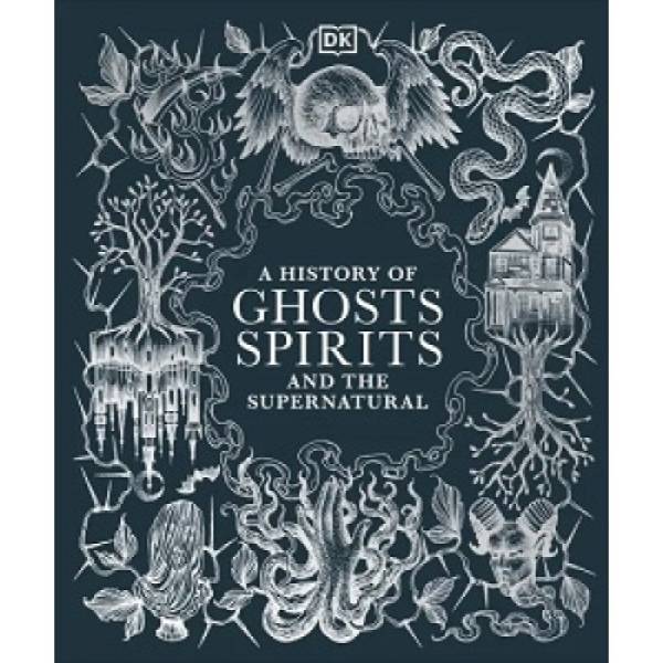 A History of Ghosts, Spirits and the Supernatural