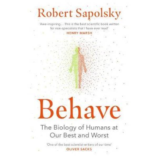 Behave: The Biology of Humans at Our Best and Worst