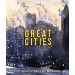 Great Cities: The Stories Behind the World’s most Fascinating Places