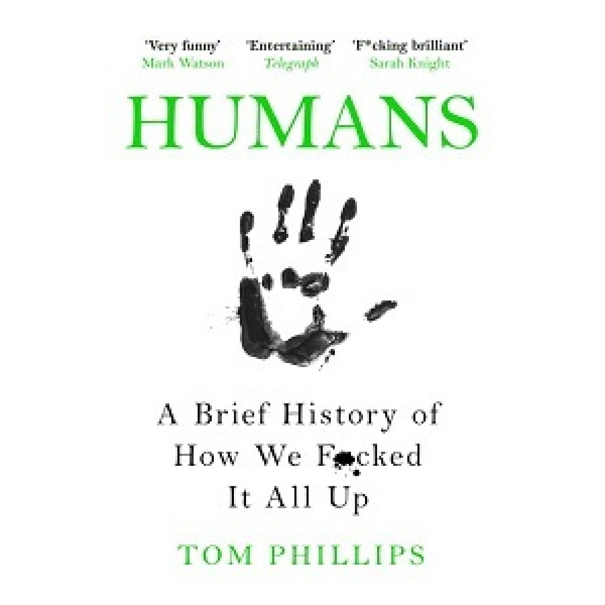 Humans: A Brief History of How We F*cked It All Up