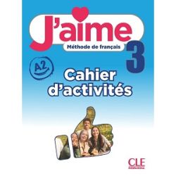 J'aime 3 (A2) Cahier d'activités