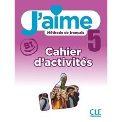 J'aime 5 (B1) Cahier d'activités
