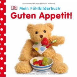 Mein Fühlbilderbuch: Guten Appetit!