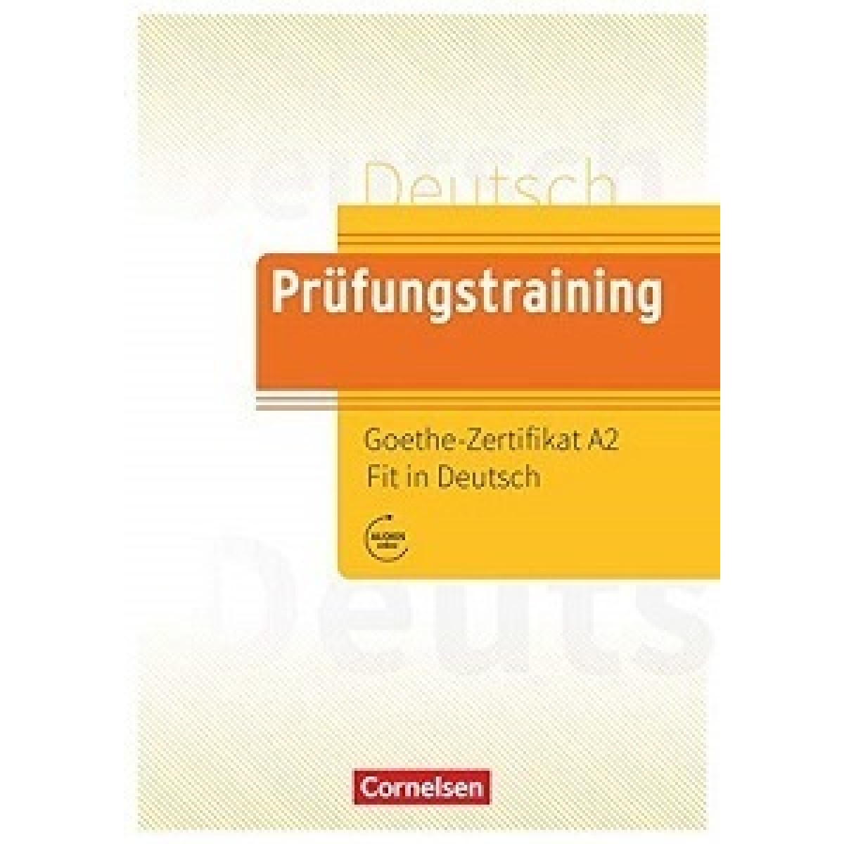 Prufungstraining DaF: Goethe-Zertifikat A2 Fit in Deutsch 2 Übungsbuch mit Lösungen, Audios Online Prufungstraining DaF: Goethe-Zertifikat A2 Fit in Deutsch 2 Übungsbuch mit Lösungen, Audios Online