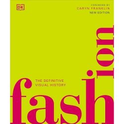 The Definitive Visual History: Fashion