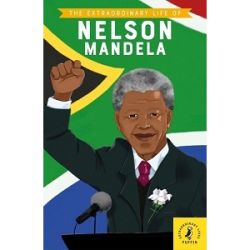 The Extraordinary Life of Nelson Mandela