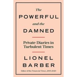The Powerful and the Damned: Private Diaries in Turbulent Times