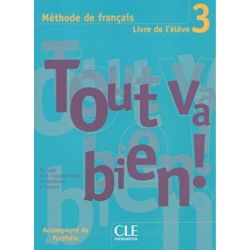 Tout va bien ! 3 Livre de L`eleve + portfolio