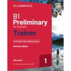 Trainer1: B1 Preliminary for Schools 2nd Edition Six Practice Tests without Answers with Downloadabl